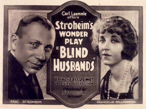 Poster for Eric Stroheim's Blind Husbands. Stroheim, a Jew from Austria, enjoyed great success in Hollywood as an actor (despite his notable ugliness) and director. When he entered the US via Ellis Island in 1909, he claimed to be Count Erich Oswald Hans Carl Maria von Stroheim und Nordenwall, a member of the Austrian nobility. He could barely speak German, and claimed to have "forgotten" his native tongue.