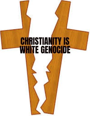 Christianity is White Genocide.jpg